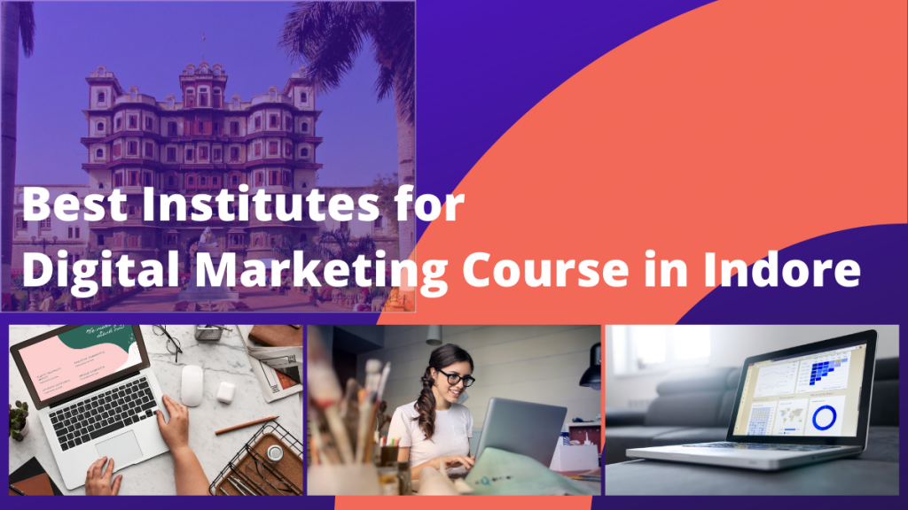 List of Best Training institutes for Digital Marketing Course in Indore - 2021