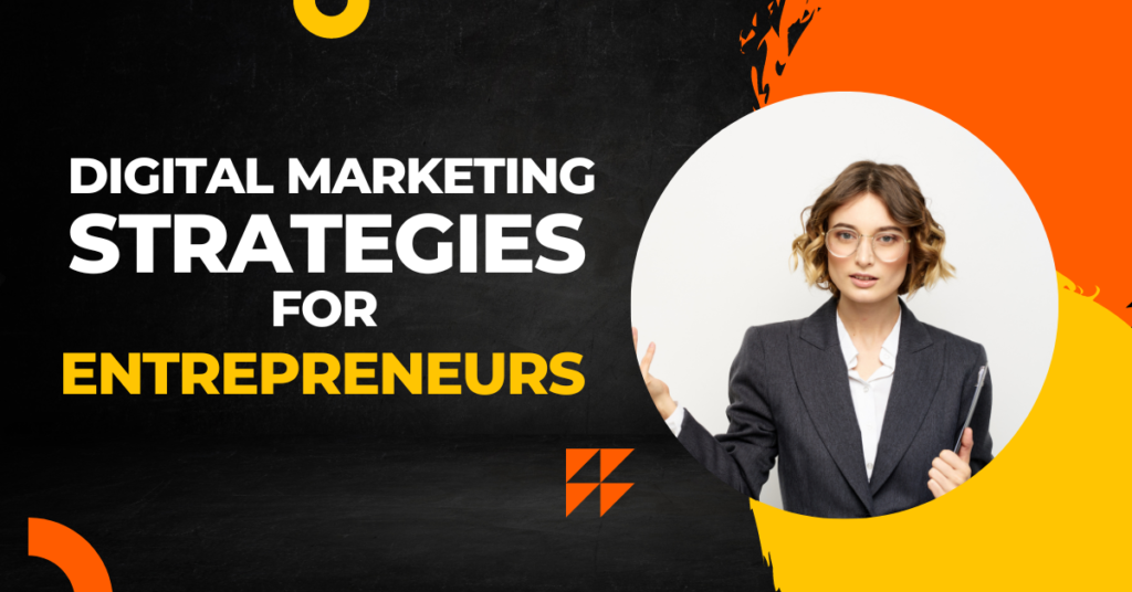 Digital Marketing Strategies for Entrepreneurs